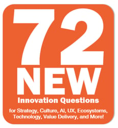 72 New Innovation Questions for Strategy, Culture, AI, UX, and More