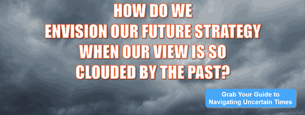 How-Do-We-Envision-Our-Future-Strategy-When-Our-View-Is-So-Clouded