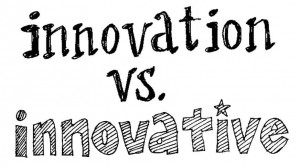 Innovation vs. Innovative