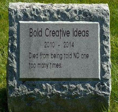 Creative Ideas - Are too many bold ideas killing your creativity?