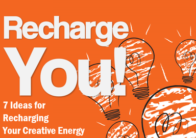 7 Ideas to Recharge Your Creativity Now!